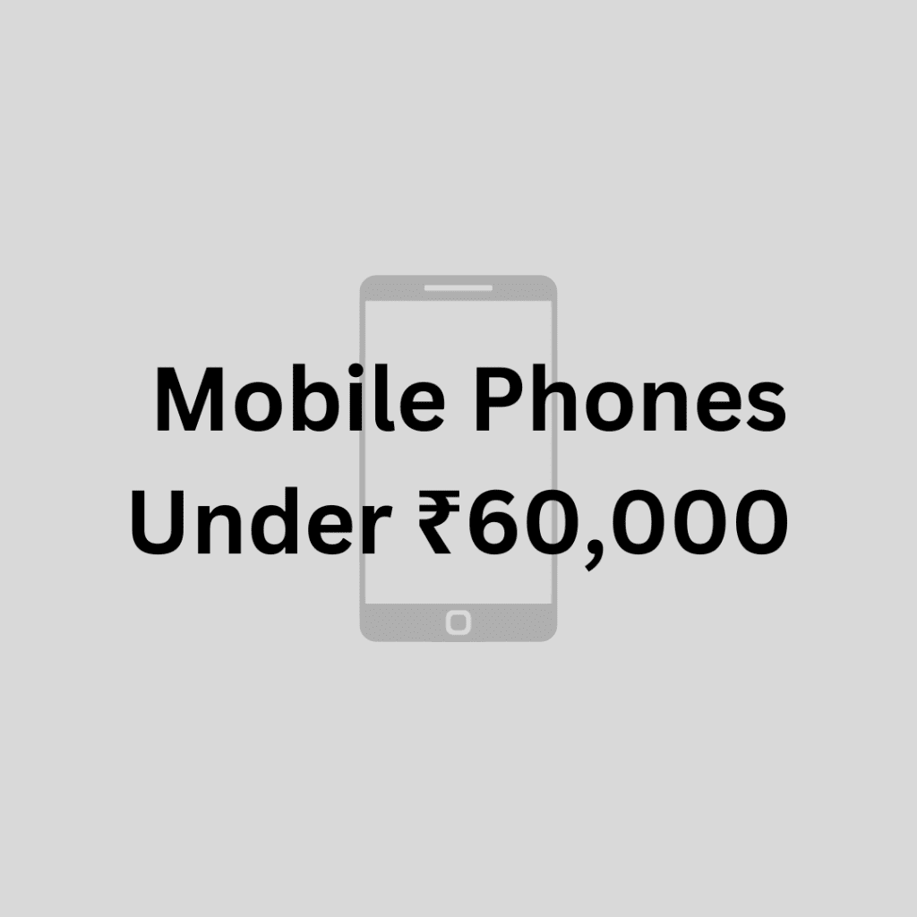 mobile phone under ₹60,000